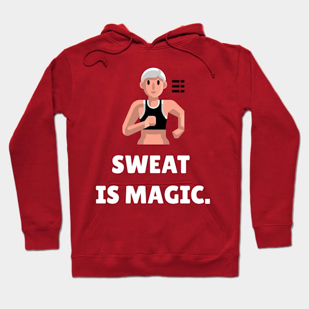 Sweat Is Magic Workout Hoodie by TheFireInsideTeeShop